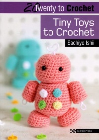 Twenty to Make - Tiny Toys to Crochet